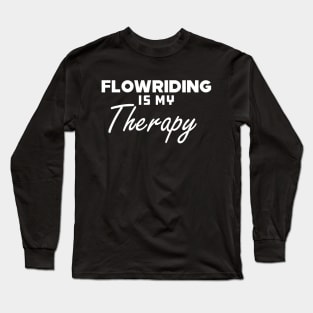 Flowriding Is My Therapy Long Sleeve T-Shirt